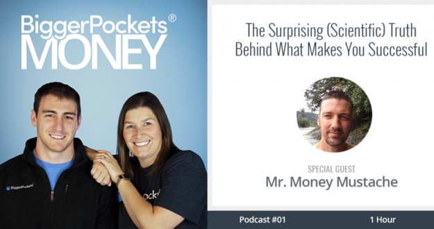 BiggerPockets Money Podcast 01: The Surprising (Scientific) Truth Behind What Makes You Successful with Mr. Money Mustache BP Money Podcast 01