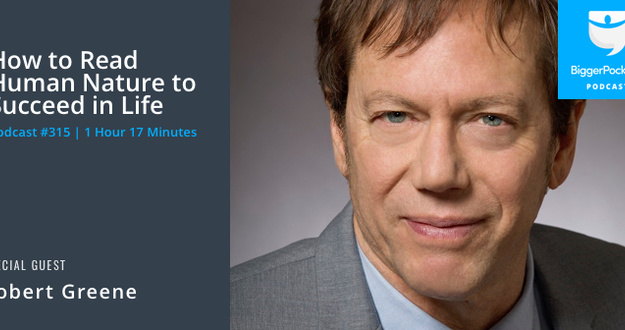 BiggerPockets Podcast 315: How to Read Human Nature to Succeed in Life with Bestselling Author Robert Greene