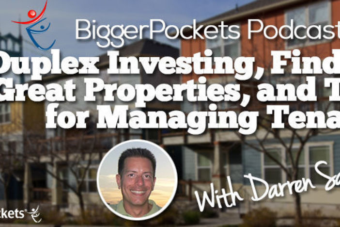 BiggerPockets Podcast 048: Duplex Investing, Finding Great Properties, and Tips for Managing Tenants with Darren Sager