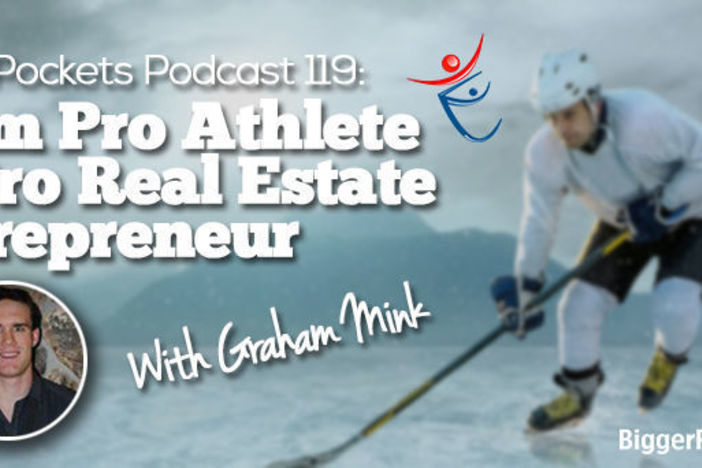 BiggerPockets Podcast 119: From Pro Athlete to Pro Real Estate Entrepreneur with Graham Mink