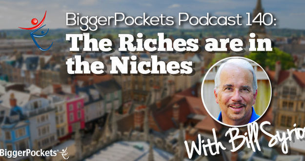 BiggerPockets Podcast 140: The Riches Are in the Niches (Like Student Housing) with Bill Syrios