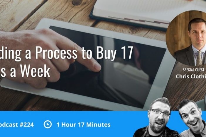 BiggerPockets Podcast 224: Building a Process to Buy 17 Deals a Week with Chris Clothier