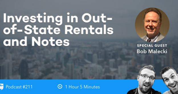 BiggerPockets Podcast 211: Investing in Out-of-State Rentals and Notes with Bob Malecki Show 211