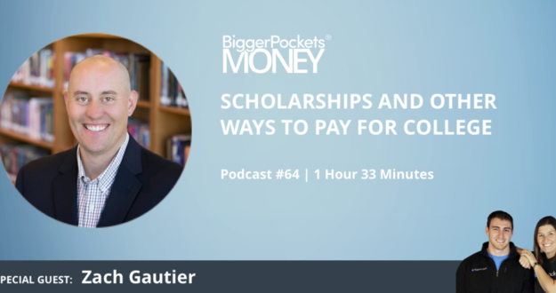 BiggerPockets Money Podcast 64: Scholarships and Other Ways to Pay for College with Zach Gautier