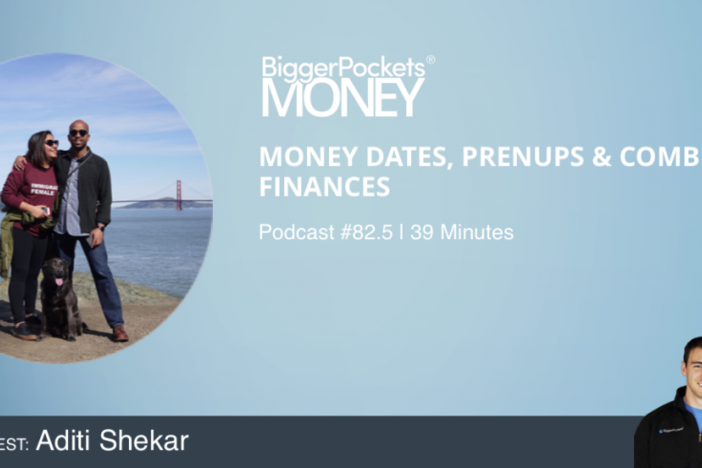 BiggerPockets Money Podcast 82.5: Money Dates, Prenups, & Combining Finances with Aditi Shekar