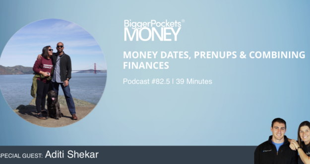 BiggerPockets Money Podcast 82.5: Money Dates, Prenups, & Combining Finances with Aditi Shekar
