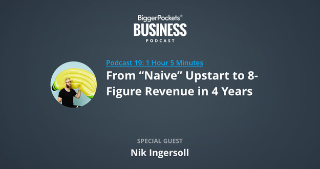 BiggerPockets Business Podcast 19: From “Naive” Newcomer to 8-Figure Revenue in 4 Years with Barnana Co-Founder Nik Ingersoll