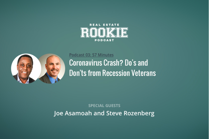 Rookie Podcast 03: Coronavirus Crash? Dos and Don’ts from Recession Veterans Joe Asamoah and Steve Rozenberg