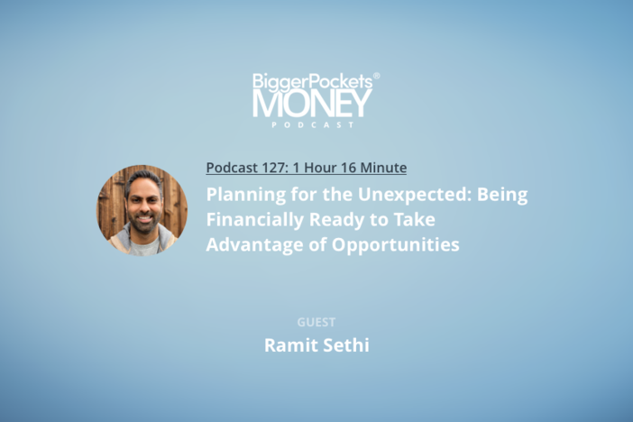 BiggerPockets Money Podcast 127: Planning for the Unexpected: Being Financially Ready to Take Advantage of Opportunities with Ramit Sethi