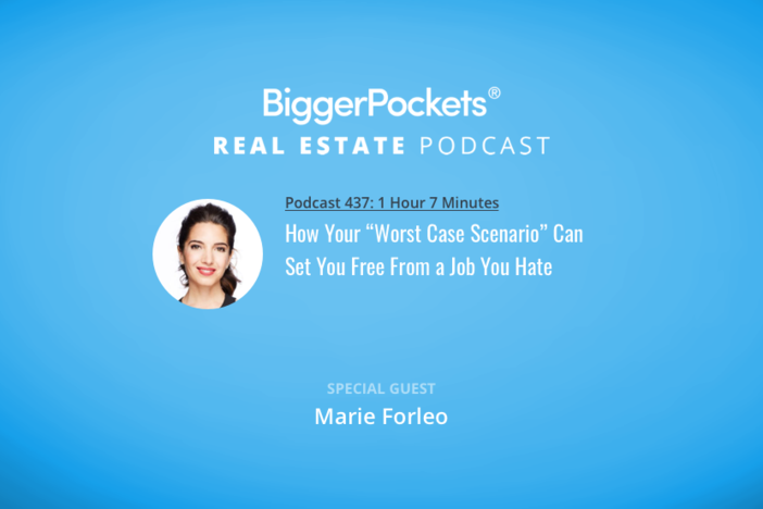 BiggerPockets Podcast 437: How Your “Worst Case Scenario” Can Set You Free From a Job You Hate with Marie Forleo