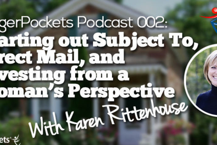 BiggerPockets Radio Podcast 002: Starting Out with Karen Rittenhouse – Subject To, Direct Mail, and Investing from a Woman’s Perspective