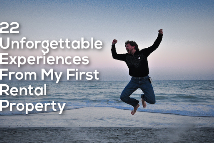 22 Unforgettable Experiences From My First Rental Property