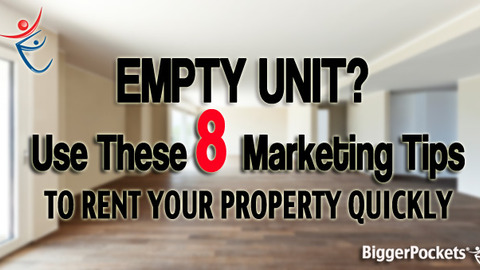 Empty Unit? Use These 8 Marketing Tips to Rent Your Property Quickly Renting an Empty Unit