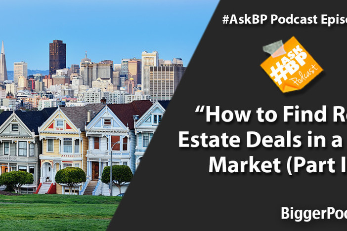 #AskBP 054: How to Find Real Estate Deals in a New Market (Part I) How to Find Real Estate Deals in a New Market (Part I)