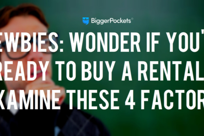Newbies: Wonder if You’re Ready to Buy a Rental? Examine These 4 Factors. newbie-buy-first-property